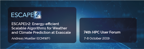 ESCAPE1+2: Energy-efficient Scalable Algorithms for Weather and Climate Prediction at Exascale - 74th HPC User Forum
